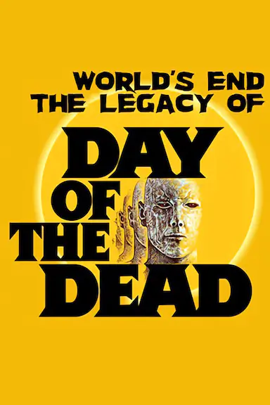 The World's End: the Making of 'Day of the Dead'
